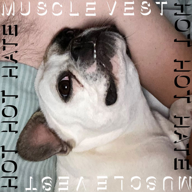 Muscle Vest 'Hot Hot Hate' EP