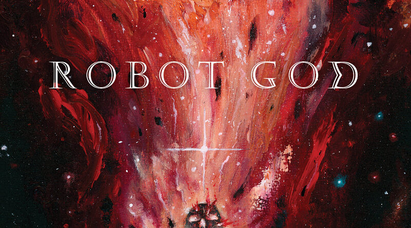 Robot God 'Worlds Collide'
