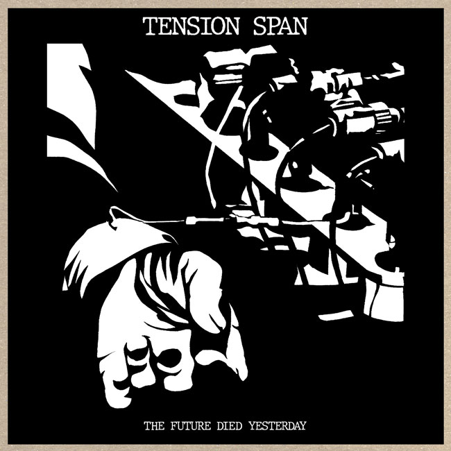 Tension Span 'The Future Died Yesterday'
