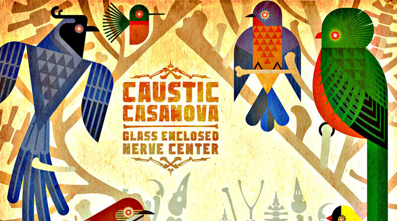 Review: Caustic Casanova ‘Glass Enclosed Nerve Center’