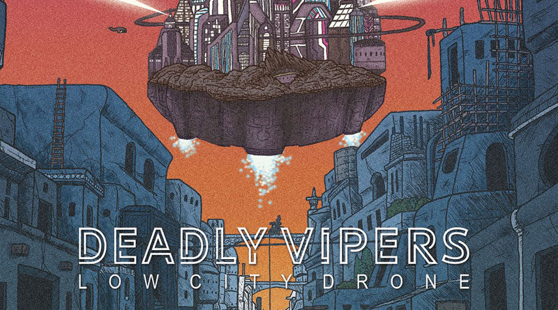 Deadly Vipers 'Low City Drone'