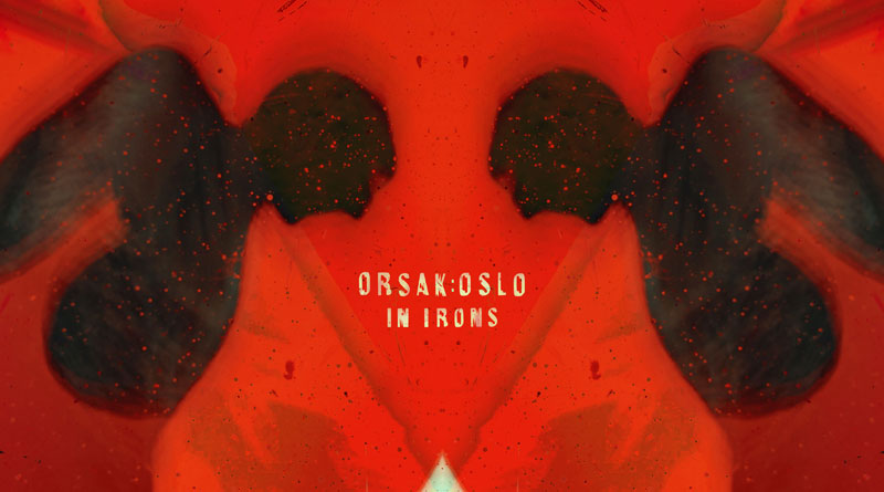 Orsak:Oslo 'In Irons'