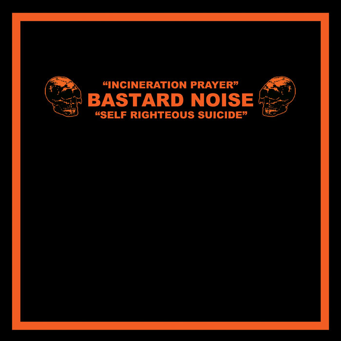 Bastard Noise 'Incineration Prayer/Self Righteous Suicide' Artwork