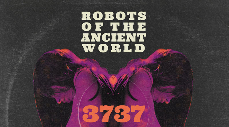 Robots Of The Ancient World '3737' Artwork