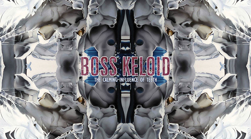 Boss Keloid 'The Calming Influence Of Teeth' [Reissue] Artwork
