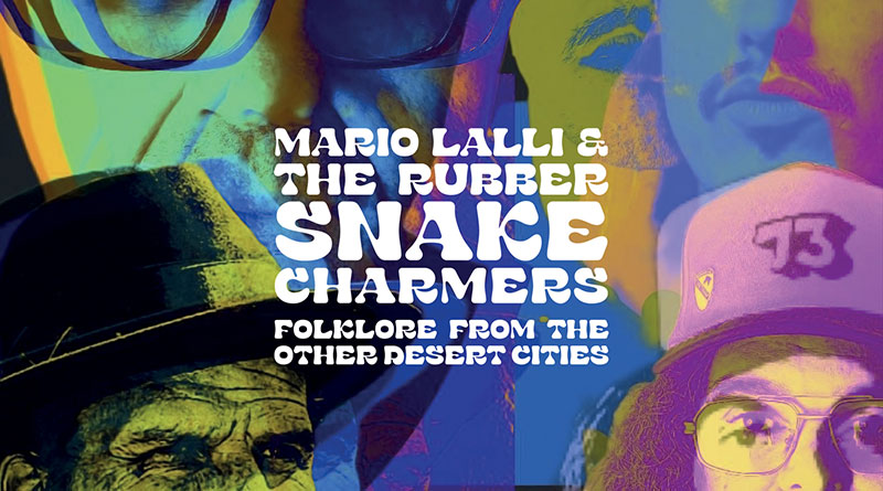 Mario Lalli & The Rubber Snake Charmers 'Folklore From The Other Desert Cities' Artwork