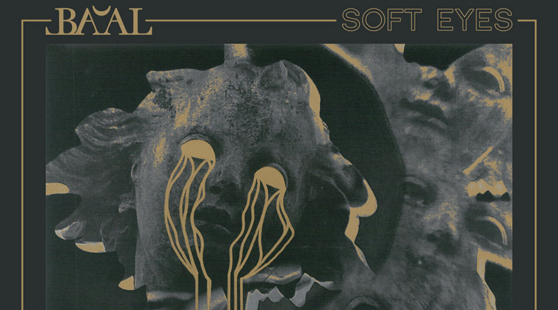 Review: Ba’al ‘Soft Eyes’ EP