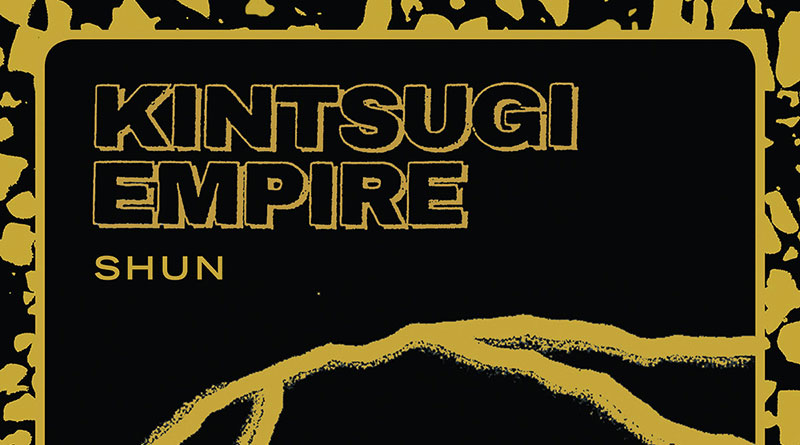 Review: Kintsugi Empire ‘Shun’