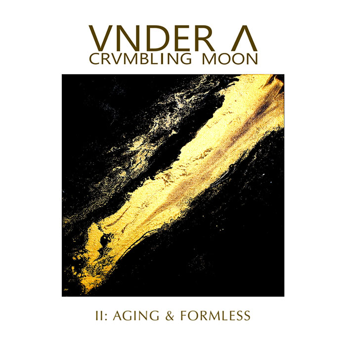 Vnder A Crvmbling Moon 'II: Aging & Formless' Artwork
